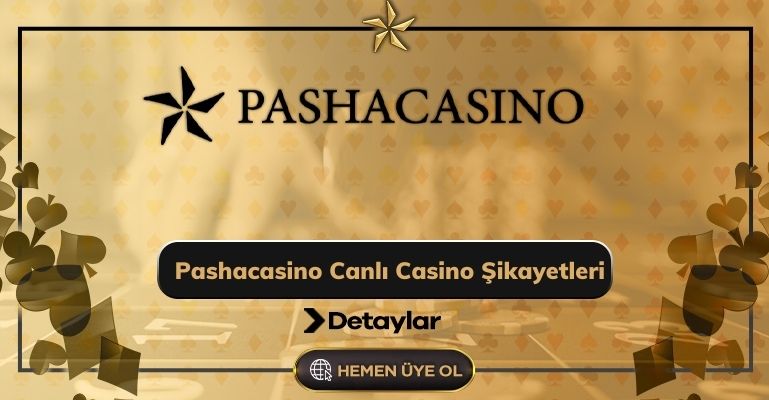 Pashacasino Canlı Casino Şikayetleri